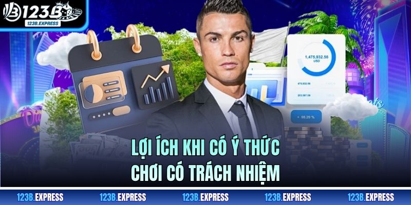 Lợi ích khi có ý thức chơi có trách nhiệm